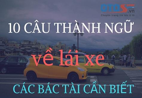 [Infographic] 10 câu thành ngữ về lái xe các bác tài cần biết