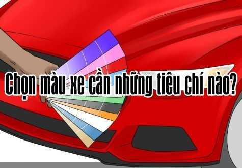 Chọn màu xe cần những tiêu chí nào?