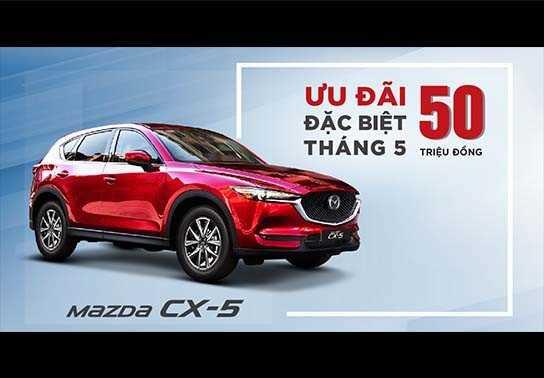 Tháng 5/2019, Mazda CX-5 khuyến mãi đặc biệt lên đến 50 triệu đồng