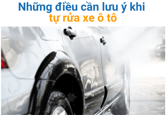 Tự rửa xe ô tô cần lưu ý những điều gì?