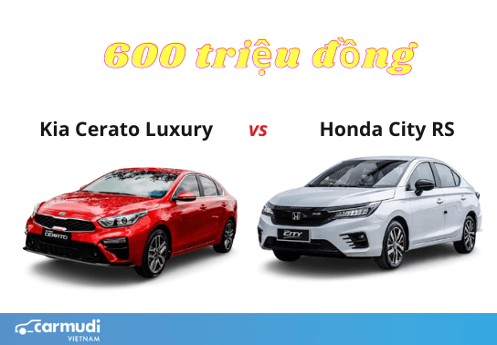 Có 600 triệu đồng nên mua Kia Cerato Luxury hay Honda City RS?