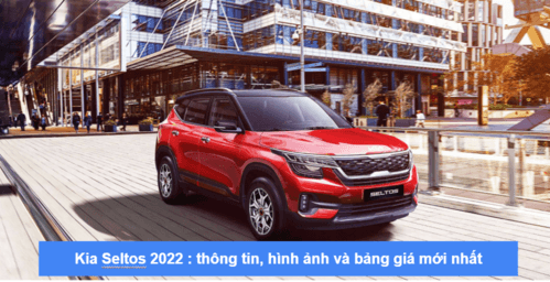 Kia Seltos 2022 : Giá xe, Thông số & Hình ảnh